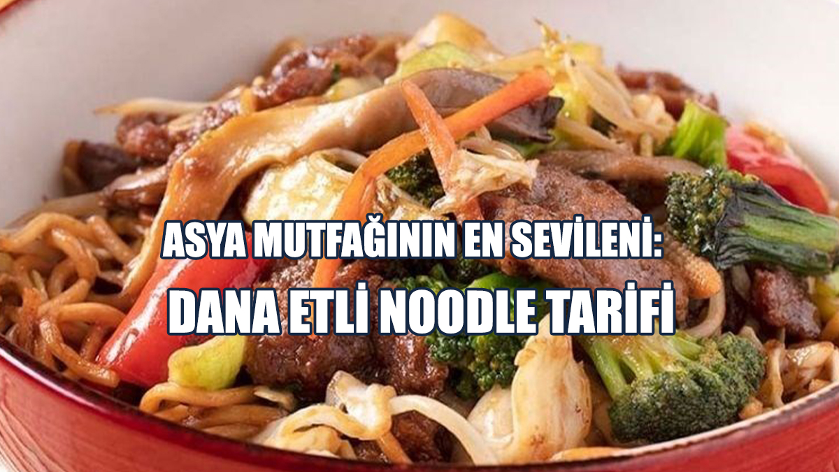 İşte Dana Etli Noodle Tarifi…