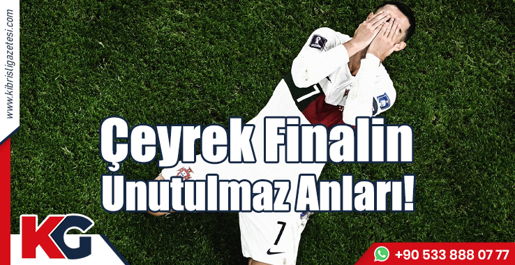 Çeyrek Finalin Unutulmaz Anları!