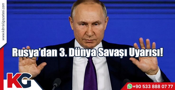 Rusya'dan 3. Dünya Savaşı Uyarısı!