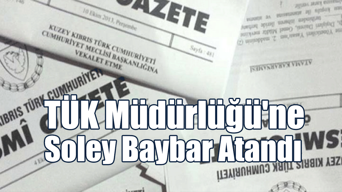 TÜK Müdürlüğü'ne Soley Baybar Atandı