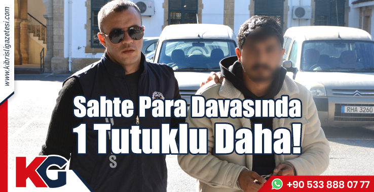 Sahte Para Davasında 1 Tutuklu Daha!