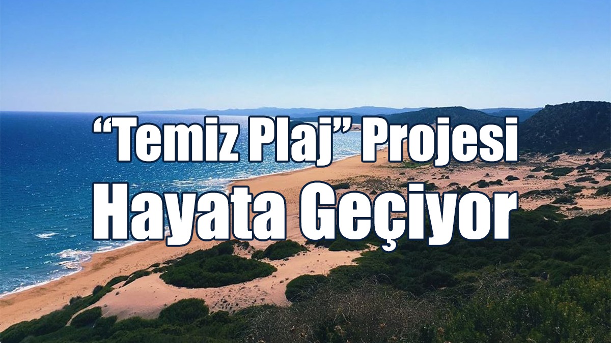 “Temiz Plaj” Projesi Hayata Geçiyor