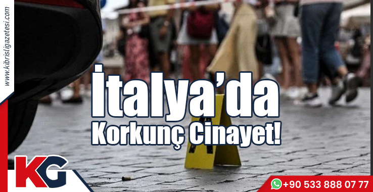 İtalya'da korkunç cinayet!
