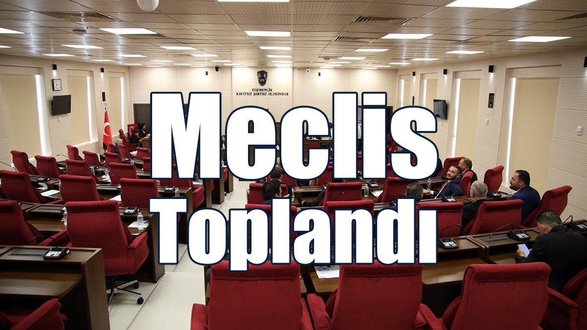 Meclis Toplandı