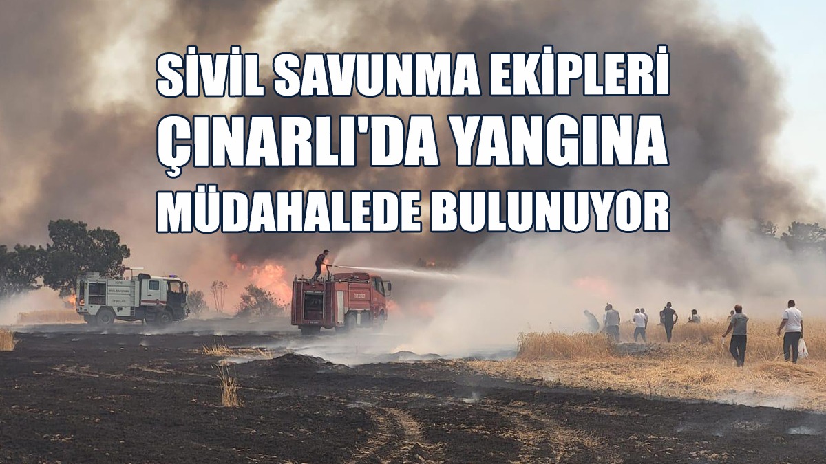 Sivil Savunma Ekipleri Çınarlı'da Yangına Müdahalede Bulunuyor