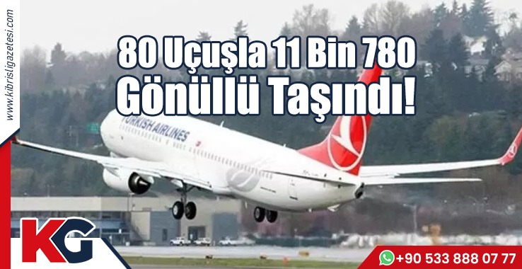 80 Uçuşla 11 Bin 780 Gönüllü Taşındı!