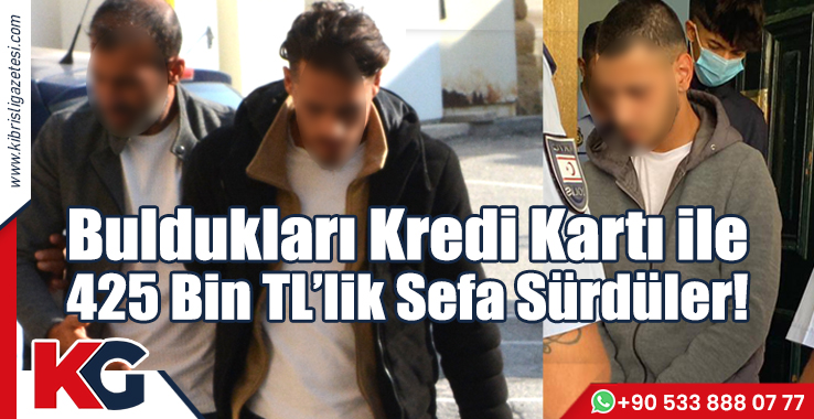 Buldukları Kredi Kartı ile 425 Bin TL’lik Sefa Sürdüler!
