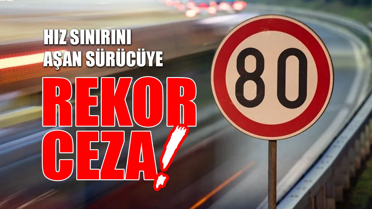 Hız Sınırını Aşan Sürücüye 2,7 Milyon Lira Ceza