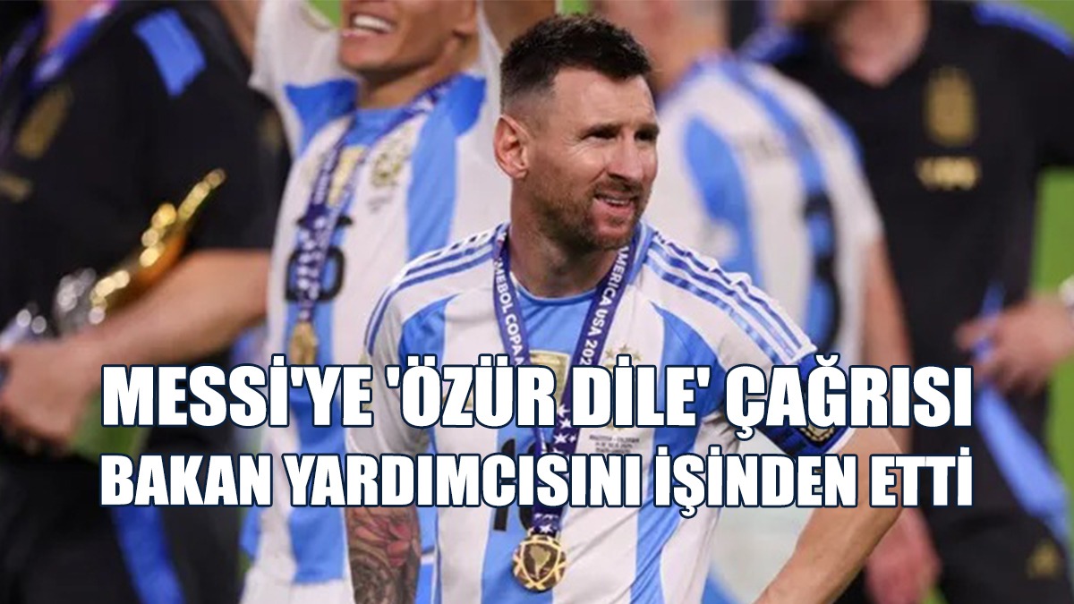 Messi'ye 'Özür Dile' Çağrısı, Bakan Yardımcısını İşinden Etti