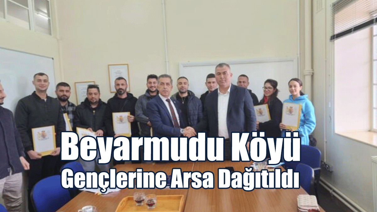 Beyarmudu Köyü Gençlerine Arsa Dağıtıldı