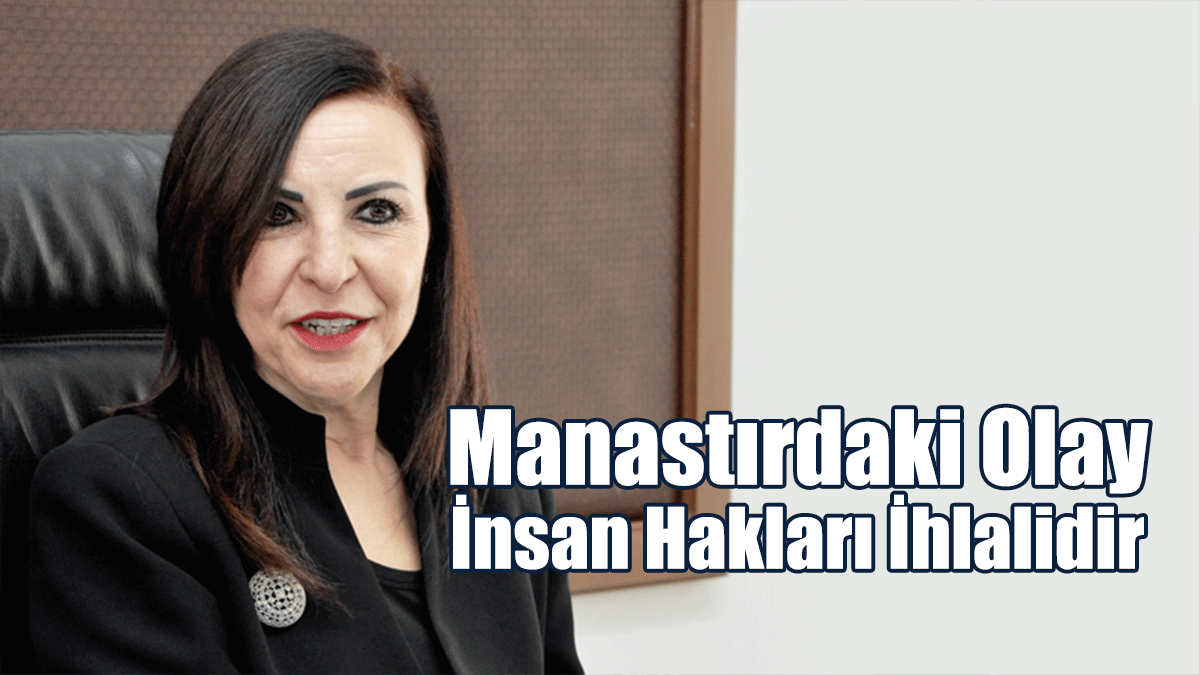 Dizdarlı: Manastırdaki Olay İnsan Hakları İhlalidir