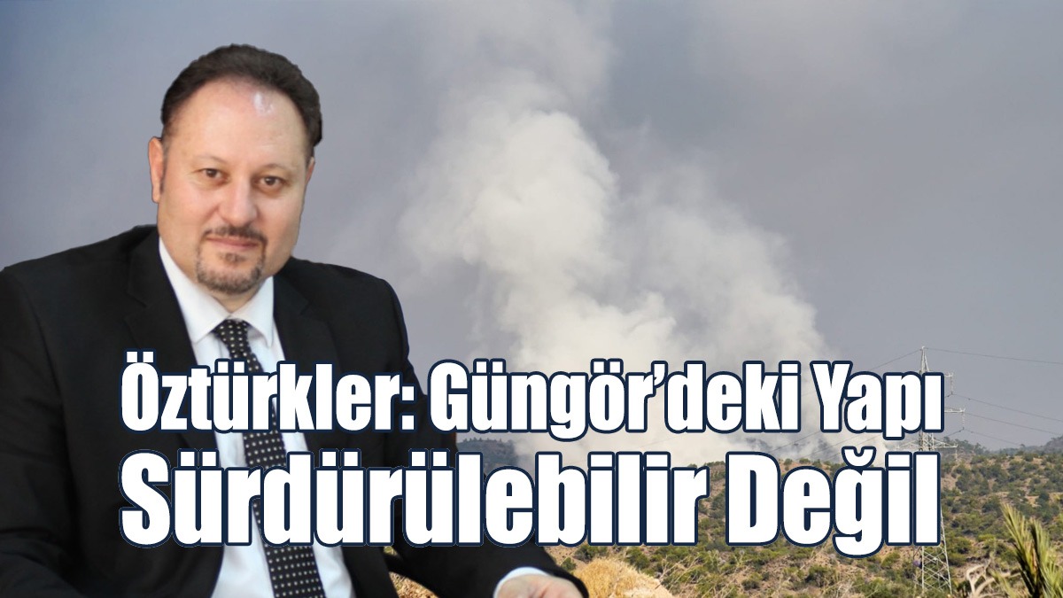 Öztürkler: Güngör’deki Yapı Sürdürülebilir Değil