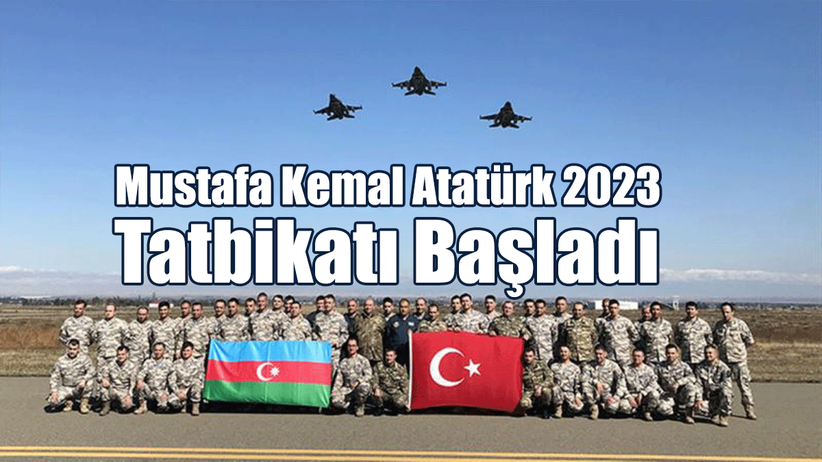 Azerbaycan'da "Mustafa Kemal Atatürk 2023" Tatbikatı Başladı