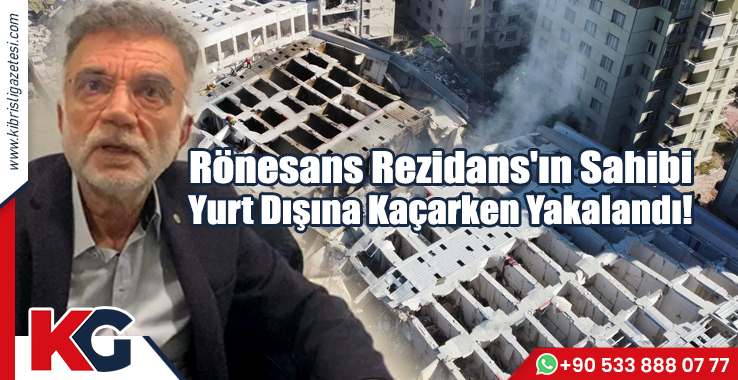 Rönesans Rezidans'ın Sahibi Yurt Dışına Kaçarken Yakalandı!