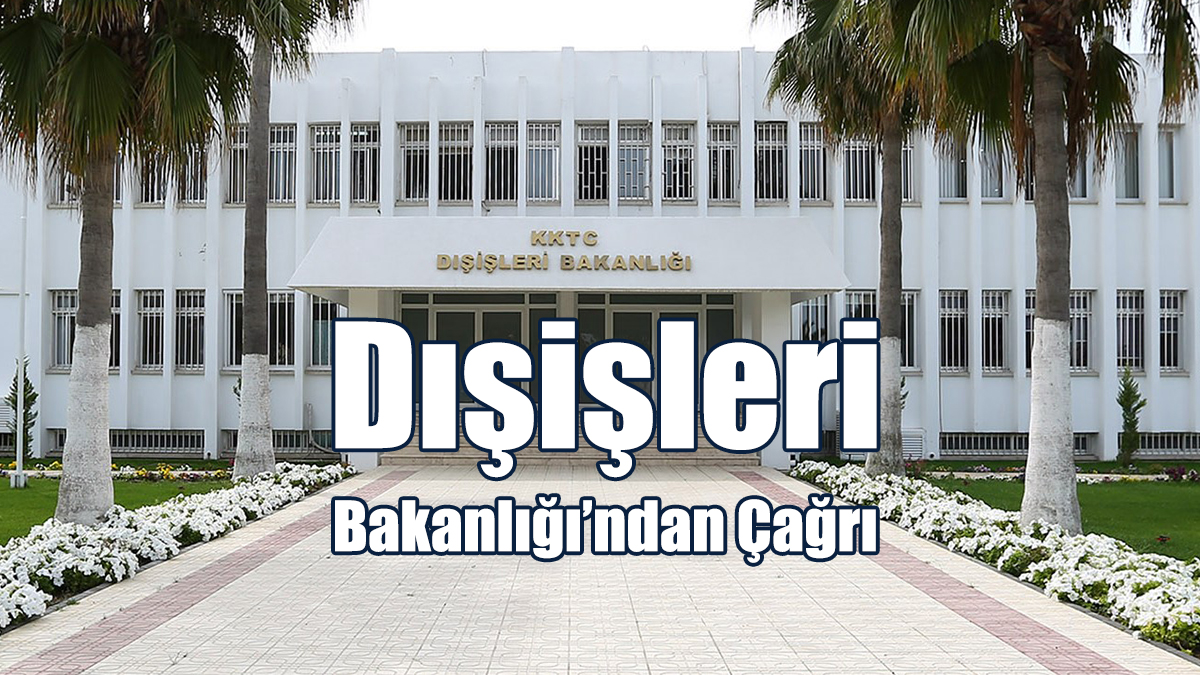 Dışişleri Bakanlığı’ndan Çağrı