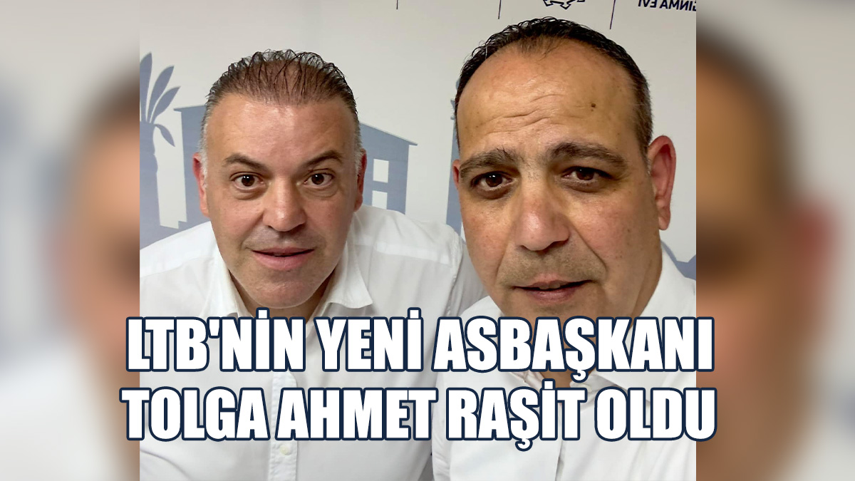 LTB'nin yeni Asbaşkanı Tolga Ahmet Raşit oldu