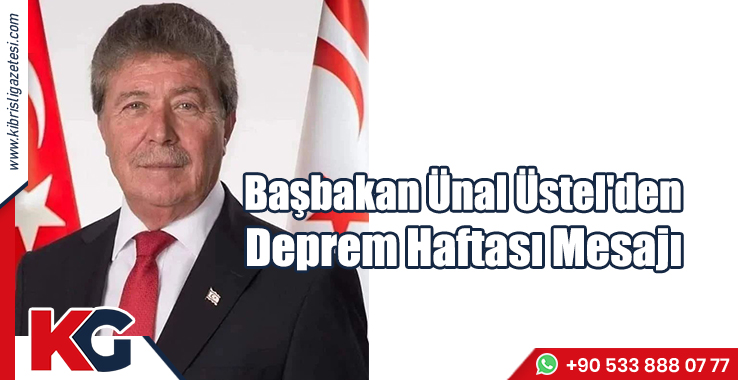 Başbakan Ünal Üstel'den Deprem Haftası Mesajı