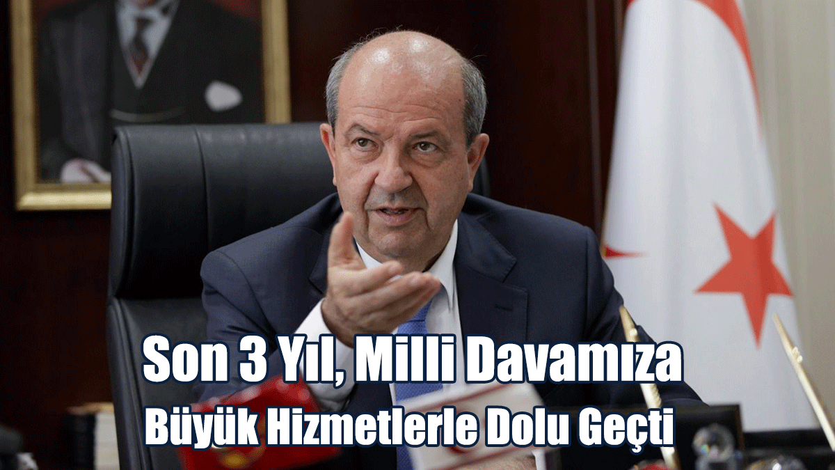 Tatar: Son 3 Yıl, Milli Davamıza Büyük Hizmetlerle Dolu Geçti
