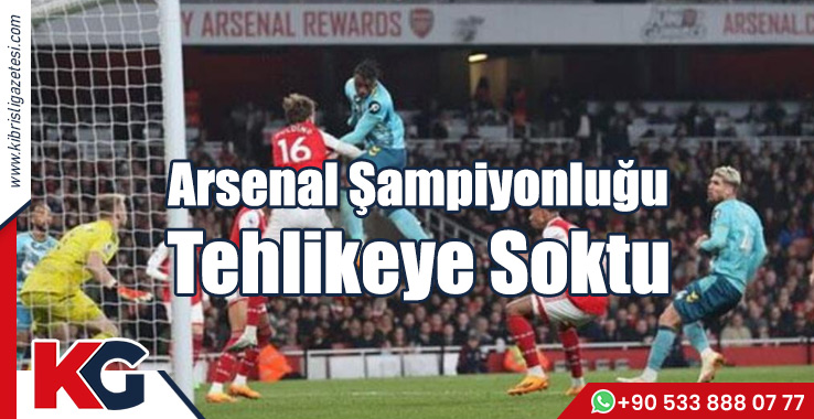 Arsenal Şampiyonluğu Tehlikeye Soktu