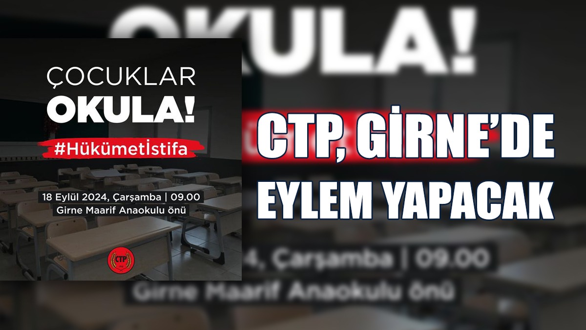 CTP’den Girne’de “Çocuklar Okula, Hükümet İstifa!” Eylemi