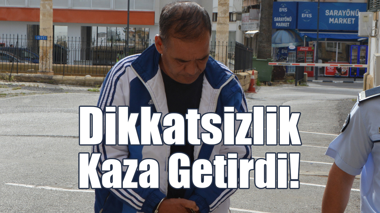 Dikkatsizlik Kaza Getirdi!