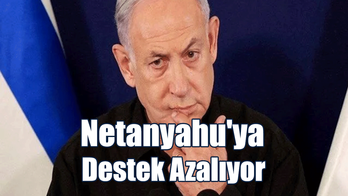 Netanyahu'ya Destek Azalıyor