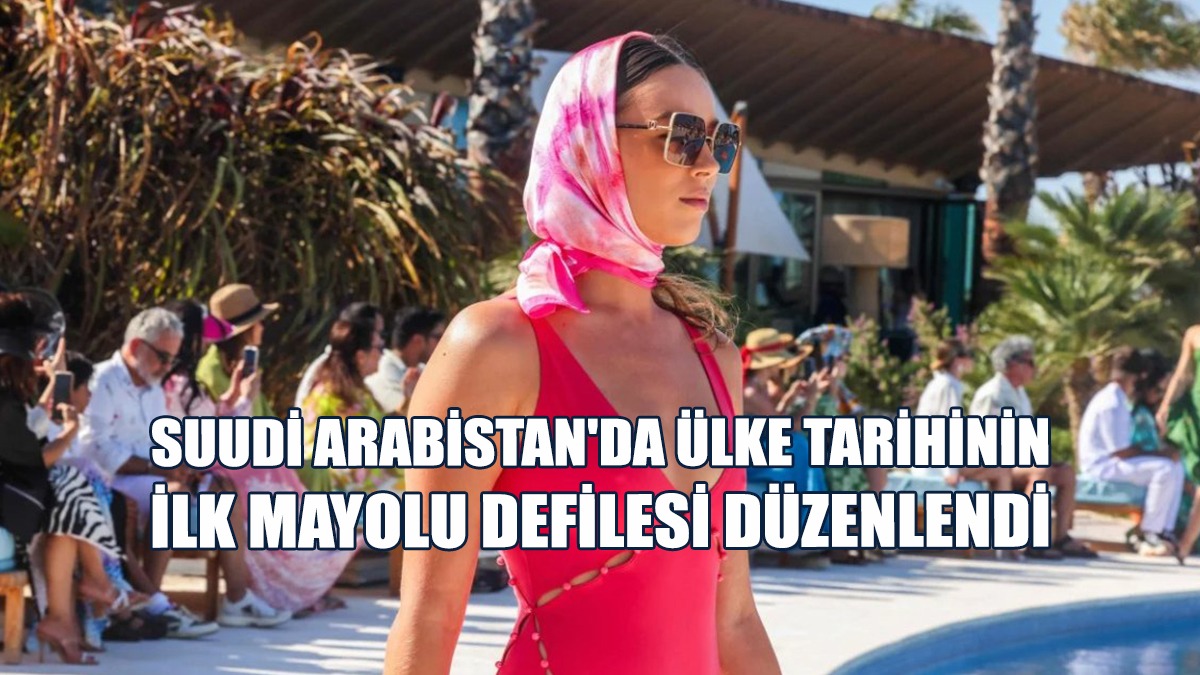 Suudi Arabistan'da Ülke Tarihinin İlk Mayolu Defilesi Düzenlendi