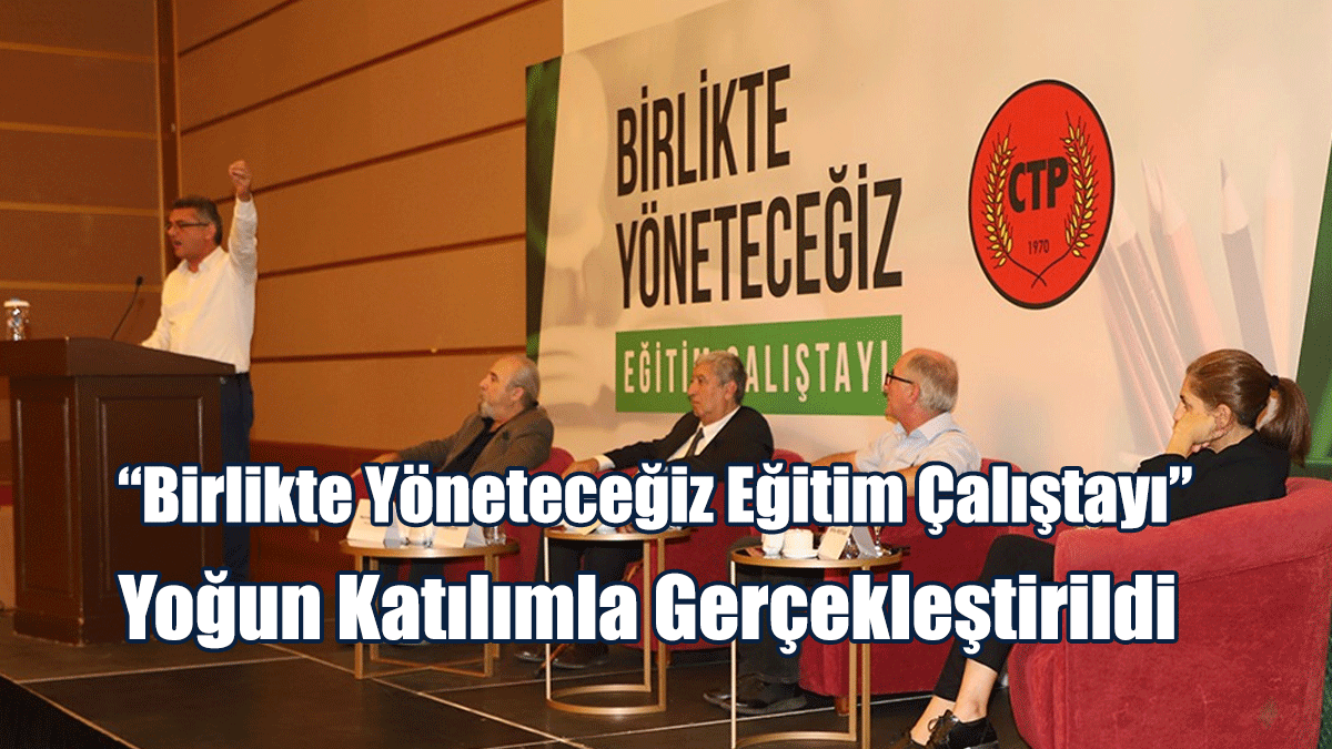 “Birlikte Yöneteceğiz Eğitim Çalıştayı” Yoğun Katılımla Gerçekleştirildi