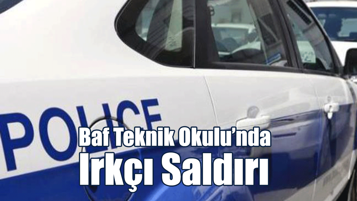 Baf Teknik Okulu’nda Irkçı Saldırı