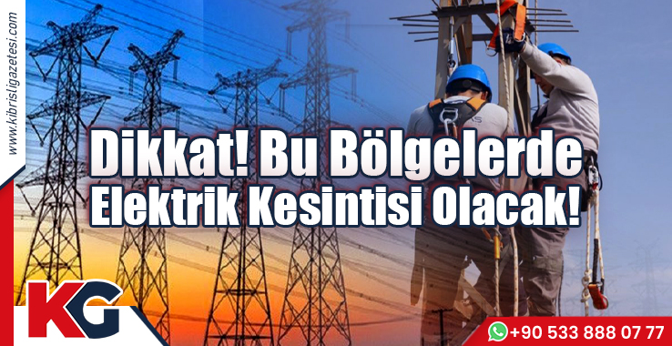 Dikkat! Bu Bölgelerde Elektrik Kesintisi Olacak!