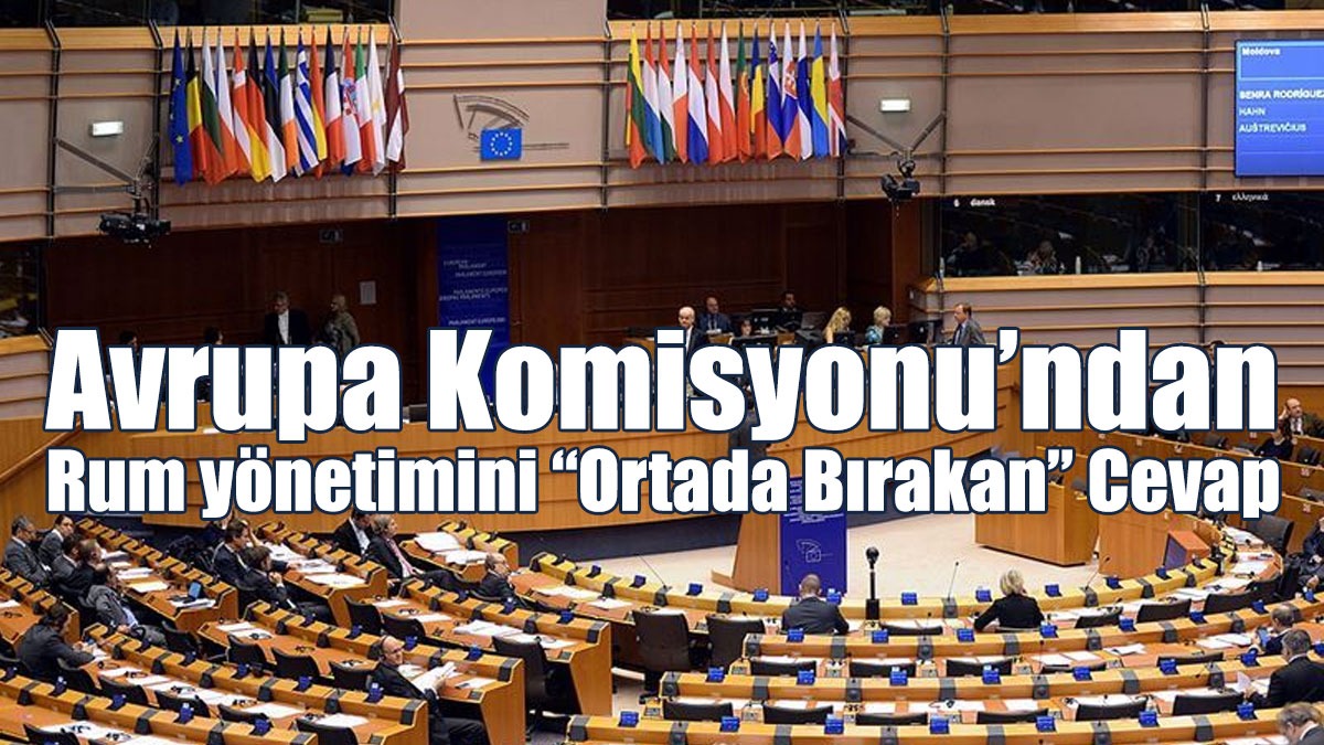 Avrupa Komisyonu’ndan Rum yönetimini “Ortada Bırakan” Cevap