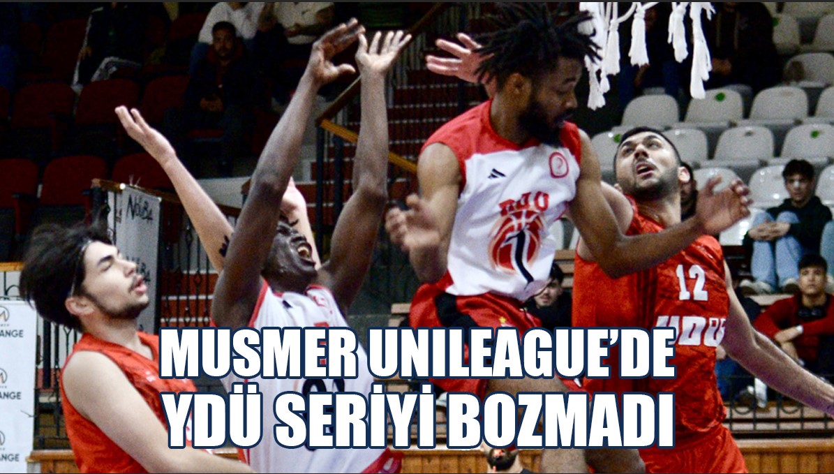 MUSMER UNILEAGUE’DE YDÜ SERİYİ BOZMADI