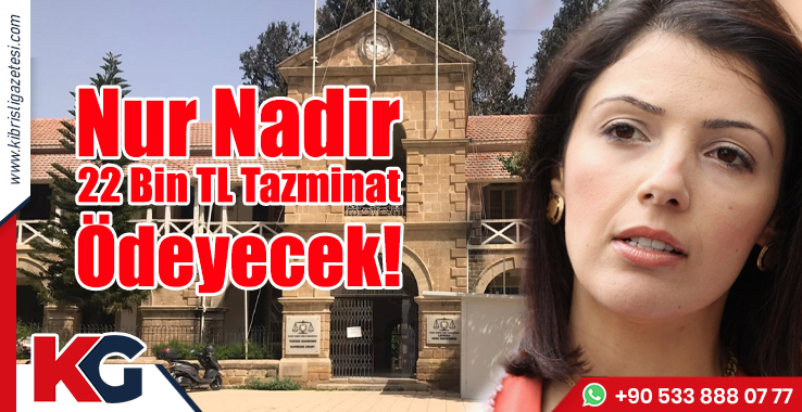 Nur Nadir 22 Bin TL Tazminat Ödeyecek