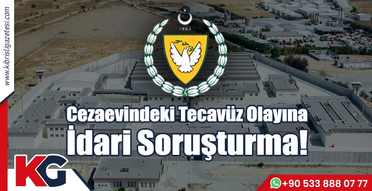 Cezaevindeki Tecavüz Olayına İdari Soruşturma!