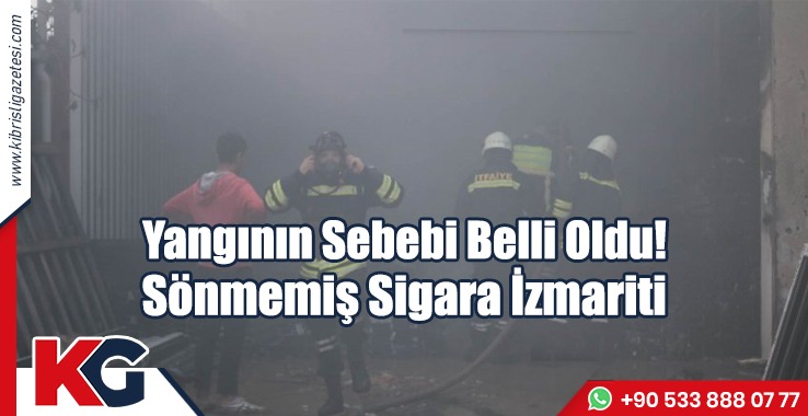Yangının Sebebi Belli Oldu! Sönmemiş Sigara İzmariti