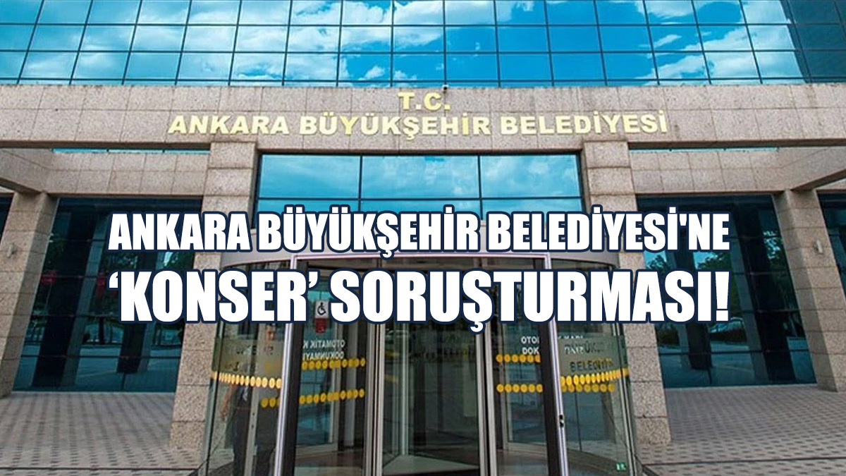 İBB’nin Ardından Ankara Büyükşehir Belediyesi'ne De Soruşturma İzni