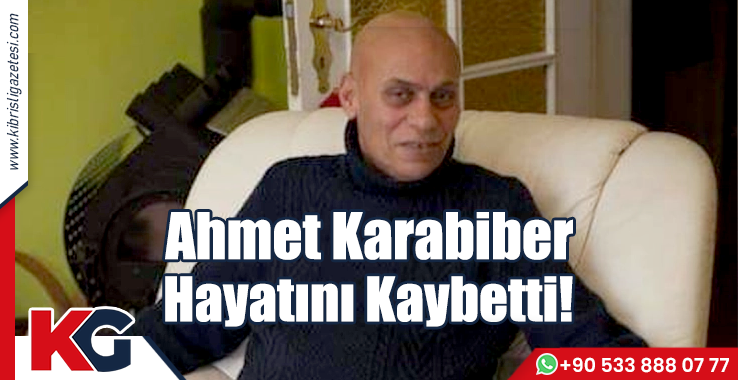 Ahmet Karabiber Hayatını Kaybetti