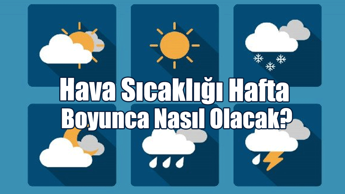 Hava Sıcaklığı Hafta Boyunca Nasıl Olacak?