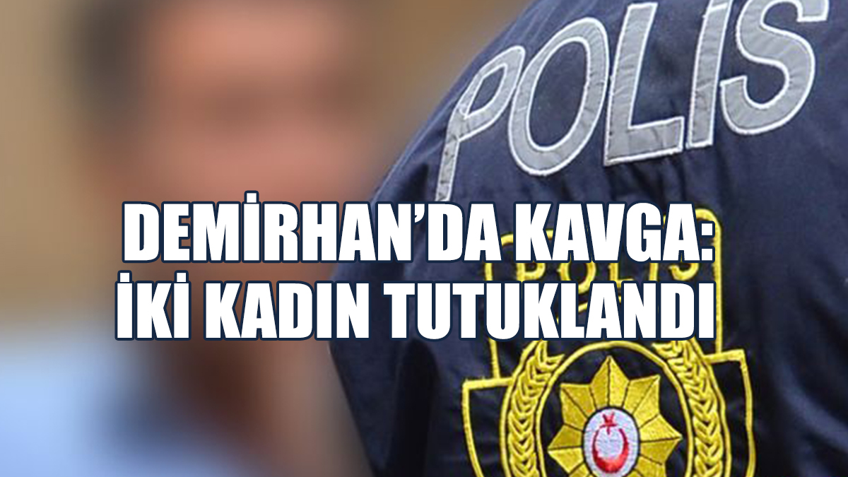 Kavga Eden İki Alkollü Kadın Tutuklandı