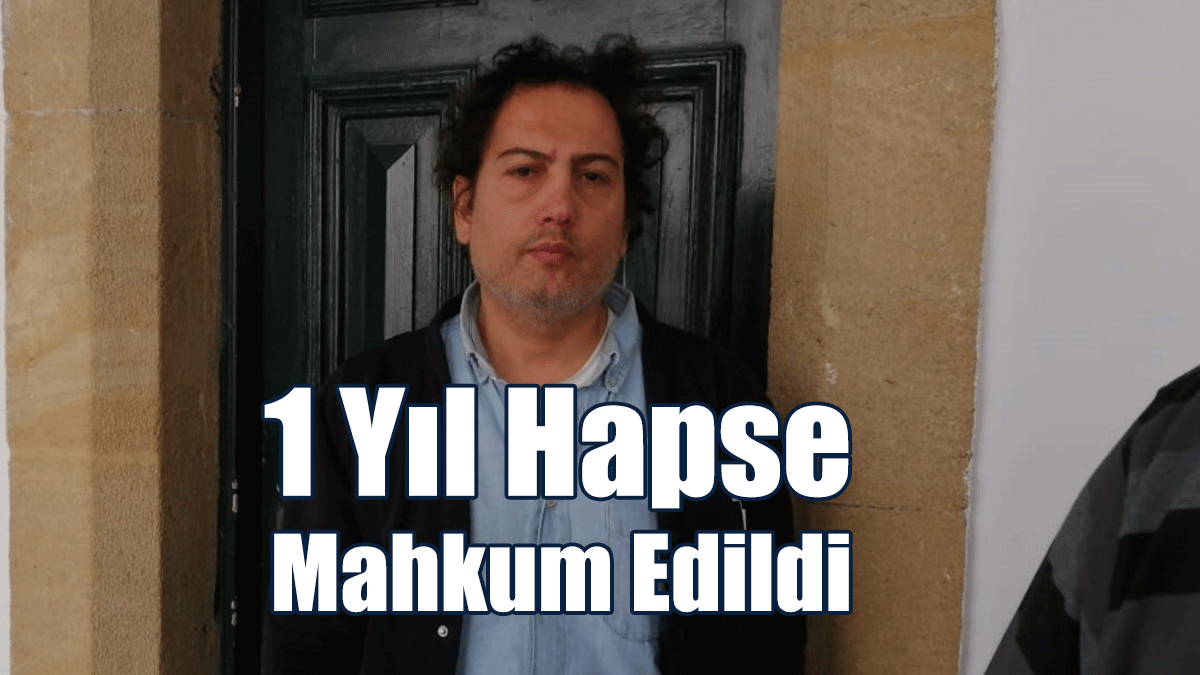 1 Yıl Hapse Mahkum Edildi