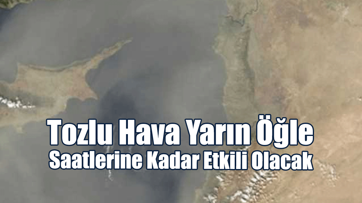 Tozlu Hava Yarın Öğle Saatlerine Kadar Etkili Olacak