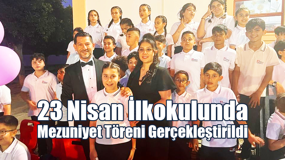 23 Nisan İlkokulunda Mezuniyet Töreni Gerçekleştirildi