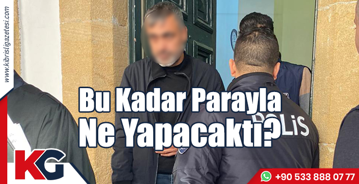 Bu Kadar Parayla Ne Yapacaktı?