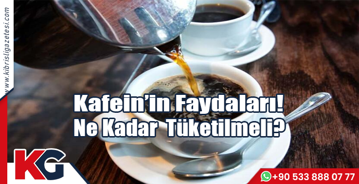 Kafein'in Faydaları Nelerdir? Ne Kadar Tüketmeliyiz?