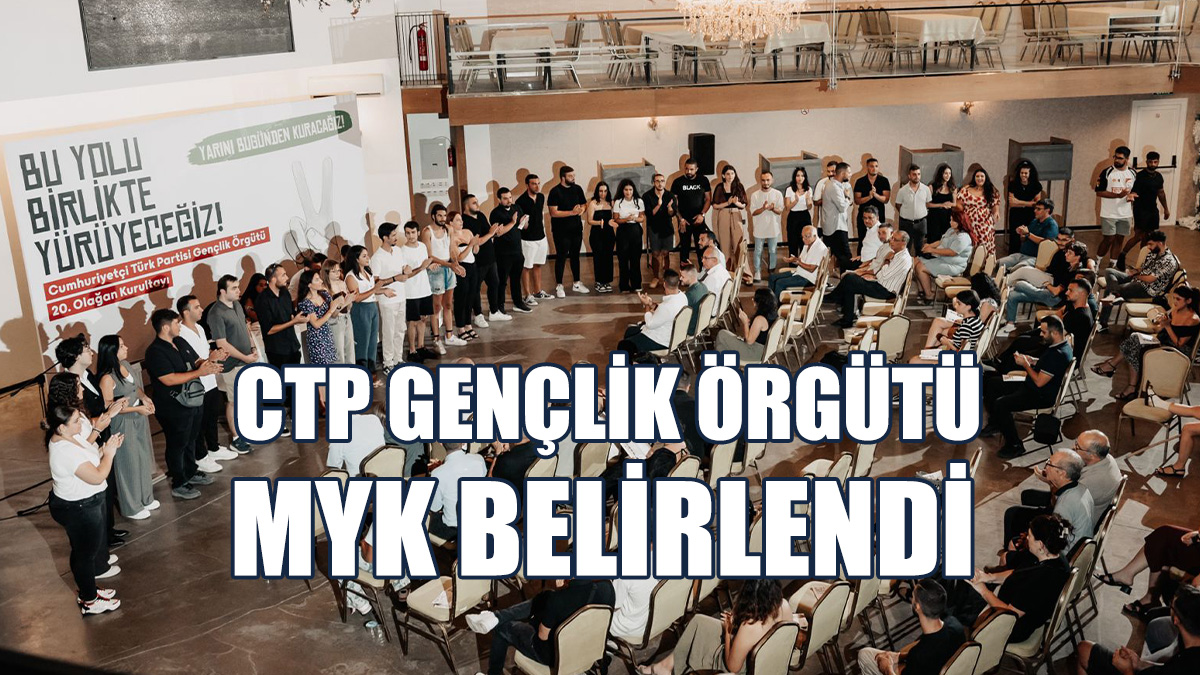 CTP Gençlik Örgütü MYK Belirlendi