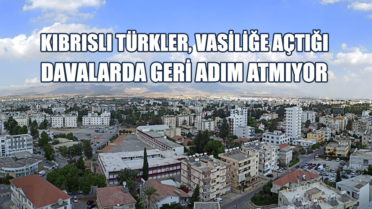 Kıbrıslı Türkler, Vasiliğe Açtığı Davalarda Geri Adım Atmıyor