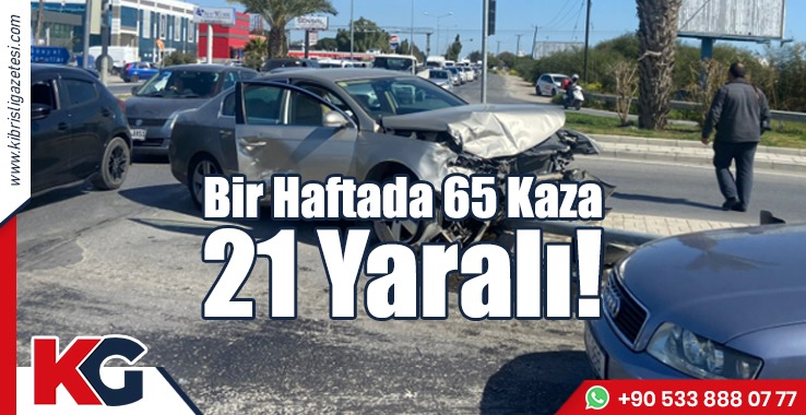 Bir haftada 65 kaza, 21 Yaralı!
