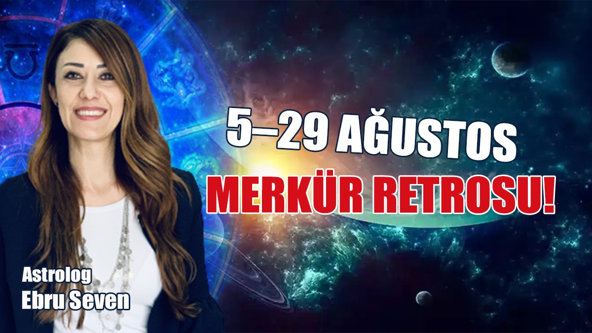 5–29 Ağustos Merkür Retrosu!