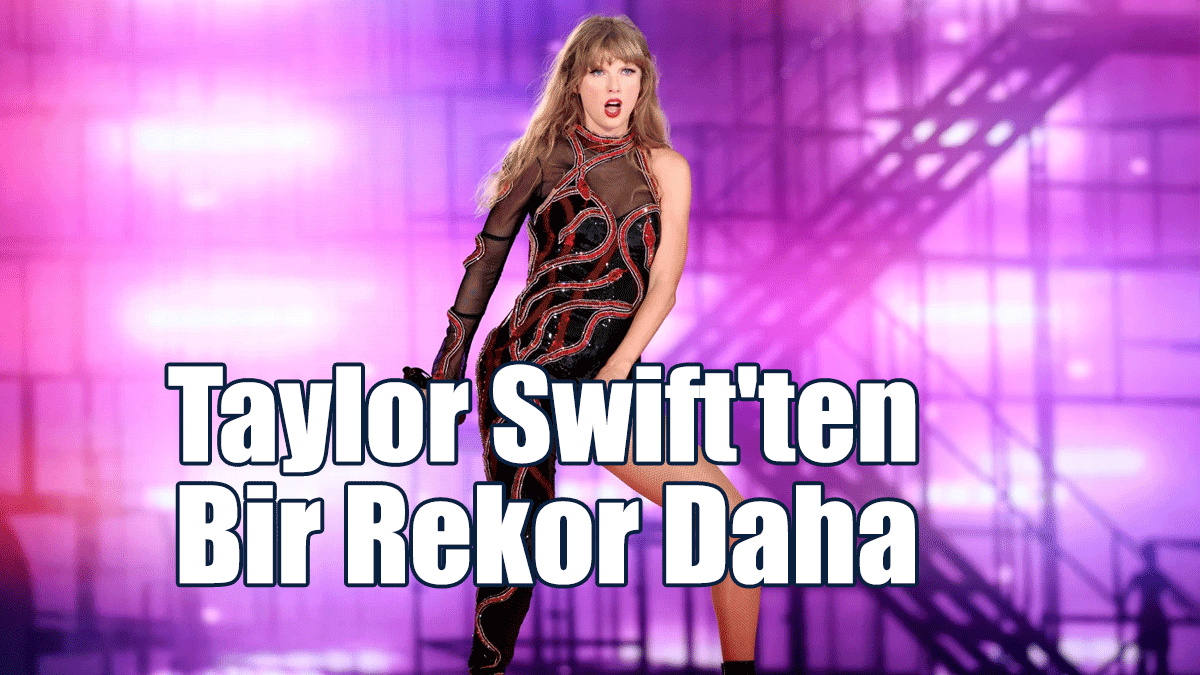 Taylor Swift'ten Bir Rekor Daha