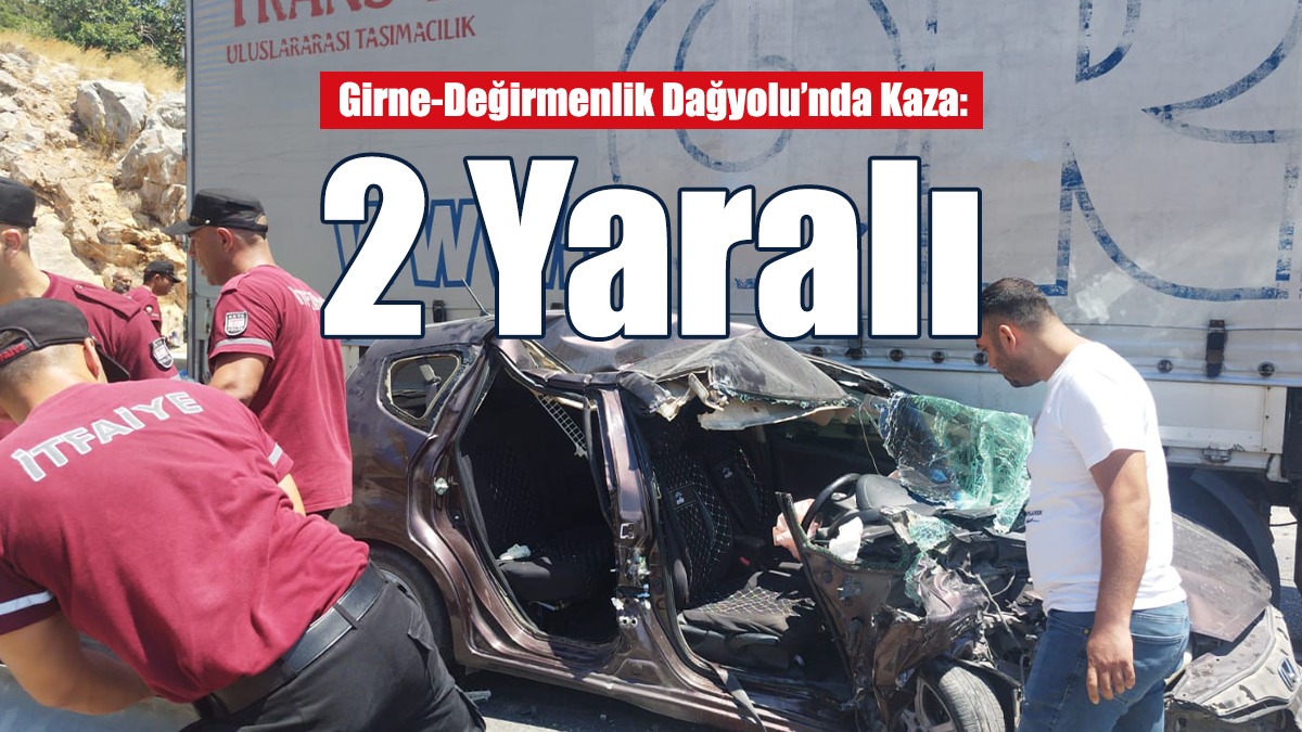Girne-Değirmenlik Dağyolu’nda Kaza:  2 Yaralı
